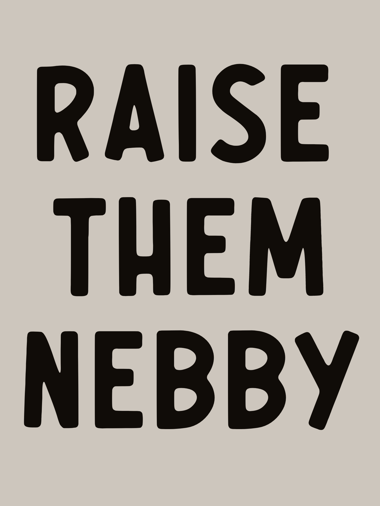 RAISE THEM NEBBY Adult Tee