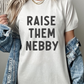 RAISE THEM NEBBY Tee