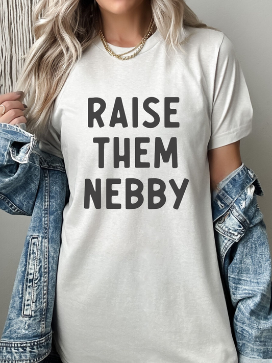 RAISE THEM NEBBY Tee